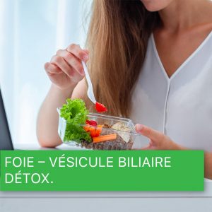 Foie - Vésicule biliaire - Détox.